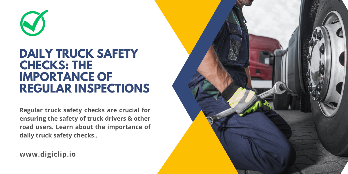 Daily Truck Safety Checks The Importance of Regular Inspections