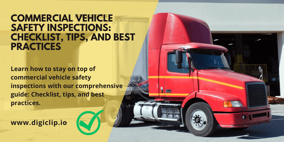 Commercial Vehicle Safety Inspections Checklist, Tips, and Best Practices