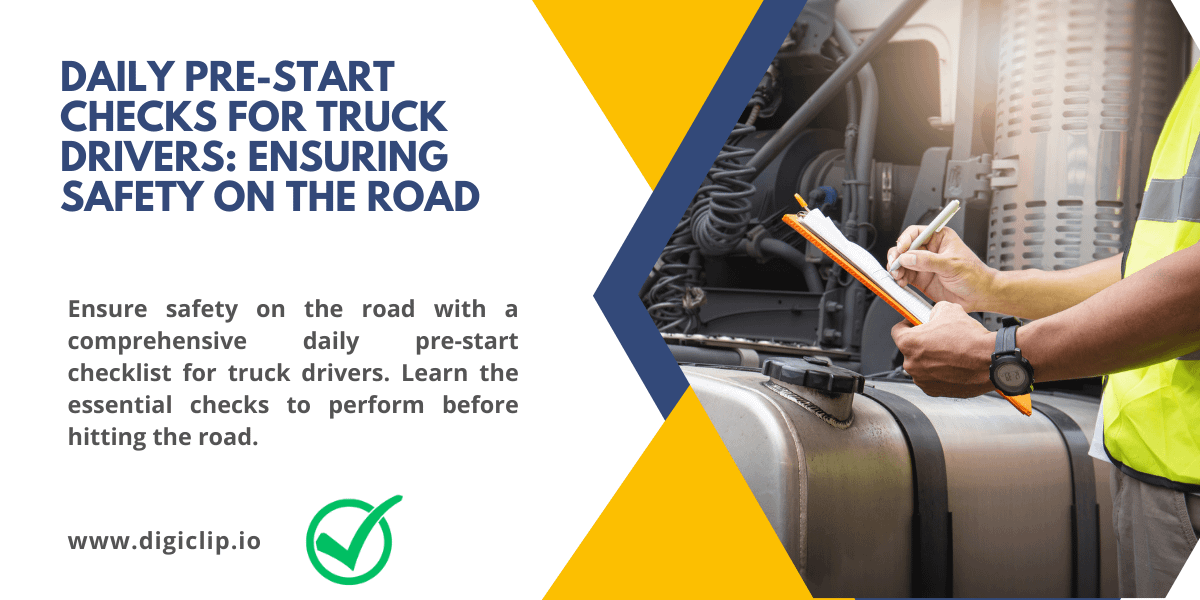 Daily Pre-Start Checks for Truck Drivers Ensuring Safety on the Road