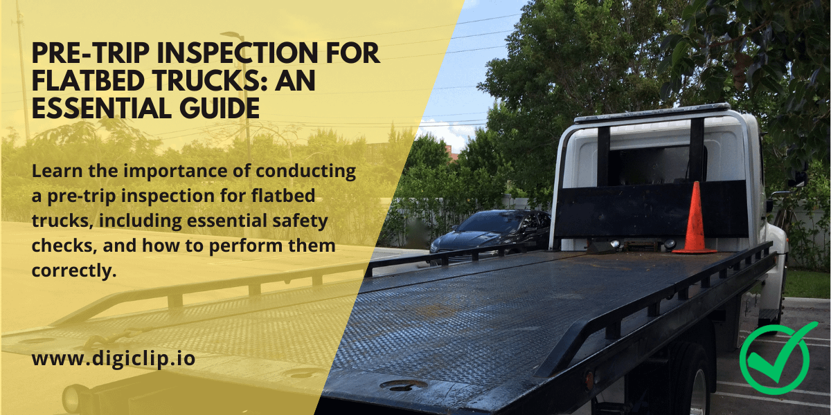 Pre-Trip Inspection for Flatbed Trucks An Essential Guide