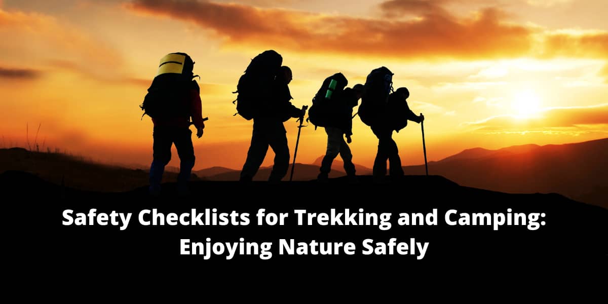 Safety Checklists for Trekking and Camping Enjoying Nature Safely