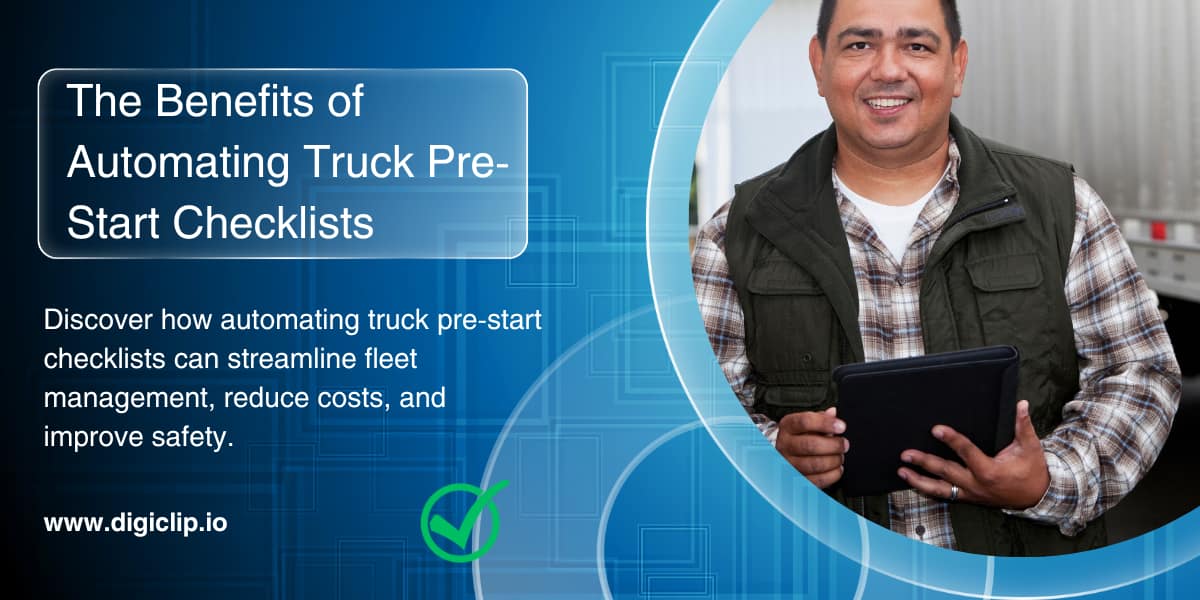 The Benefits of Automating Truck Pre-Start Checklists