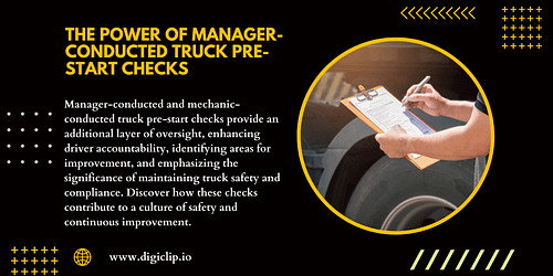 Enhancing Truck Safety and Compliance: The Power of Manager-Conducted Truck Pre-Start Checklists