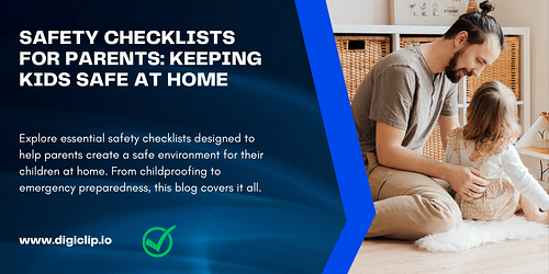 Safety Checklists for Parents: Keeping Kids Safe at Home