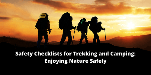 Safety Checklists for Trekking and Camping: Enjoying Nature Safely