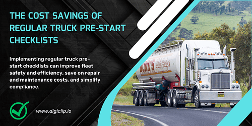 The Cost Savings of Regular Truck Pre-Start Checklists