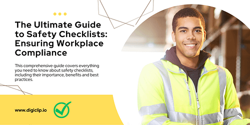 The Ultimate Guide to Safety Checklists: Ensuring Workplace Compliance