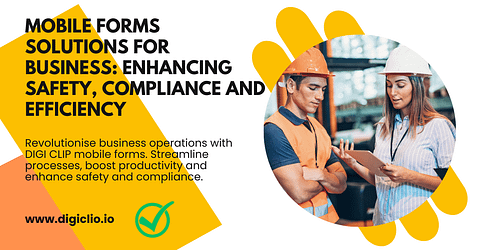 Mobile Forms Solutions for Business: Enhancing Safety, Compliance, and Efficiency